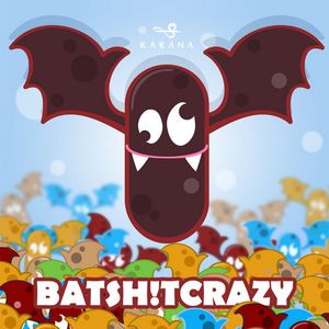 Bat Sh!t Crazy