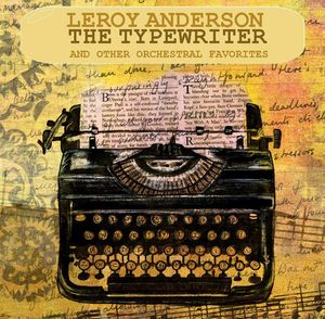 The Typewriter and Other Orchestral Favorites