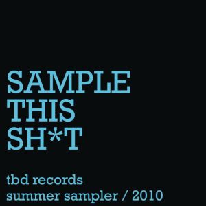 Sample This Shit: TBD Records Summer Sampler 2010