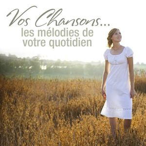 Vos chansons… Les Mélodies de votre quotidien