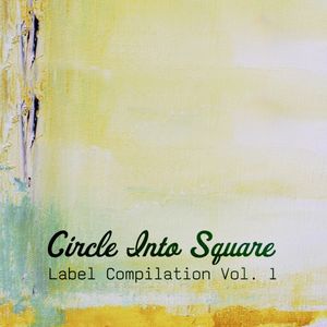 Circle Into Square: Label Compilation, Volume 1