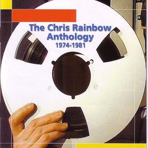 The Chris Rainbow Anthology: 1974-1981