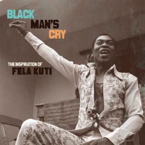 Black Man’s Cry: The Inspiration of Fela Kuti