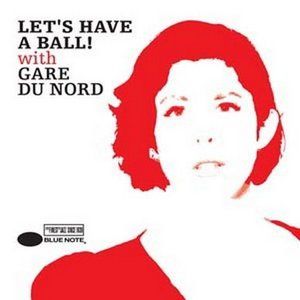 Let's Have a Ball! With Gare Du Nord