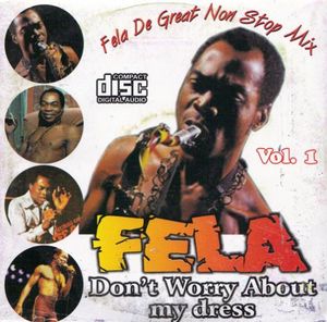 Fela da Great Non Stop Mix, Volume 1: Don’t Worry About My Dress