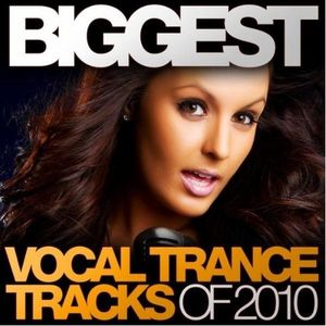 Biggest Vocal Trance Tracks of 2010