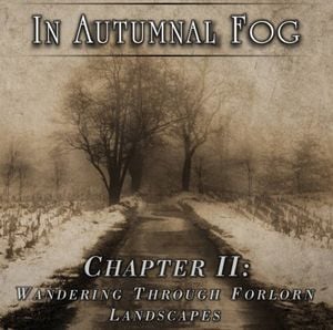 In Autumnal Fog, Chapter II: Wandering Through Forlorn Landscapes