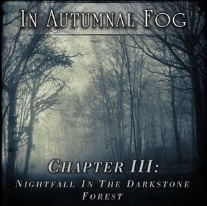 In Autumnal Fog, Chapter III: Nightfall in the Darkstone Forest