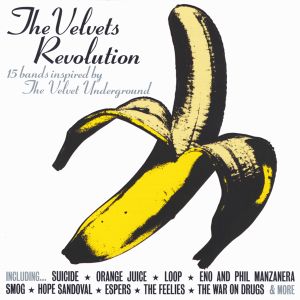 Uncut: The Velvets Revolution: 15 Bands Inspired by The Velvet Underground