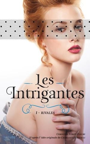 Les intrigantes - Tome 1- Rivales