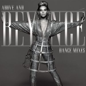 Above and Beyoncé: Dance Mixes