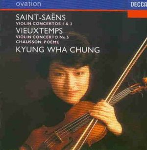 Saint-Saëns: Violin Concertos 1 & 3 / Vieuxtemps: Violin Concerto no. 5 / Chausson: Poème