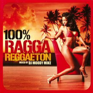 100% Ragga Reggaeton mixed by Dj Moody Mike