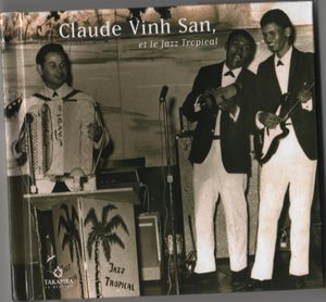 Claude Vinh San, et le Jazz Tropical