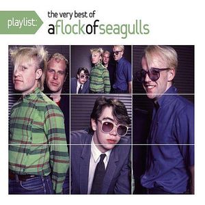Playlist: The Very Best of a Flock of Seagulls