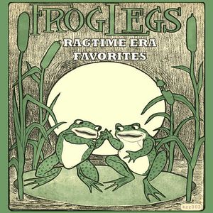 Frog Legs: Ragtime Era Favorites