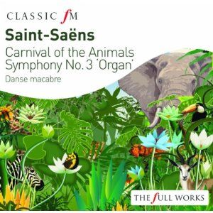 Carnival of the Animals / Symphony No. 3 'Organ' / Danse macabre