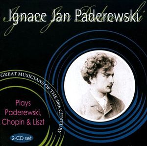 Ignace Jan Paderewski Plays Paderewski, Chopin & Liszt