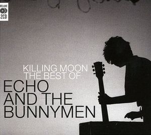 Killing Moon: The Best of Echo and the Bunnymen