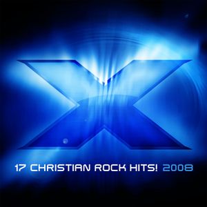 X 2008: 17 Christian Rock Hits!