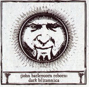 John Barleycorn Reborn: Dark Britannica