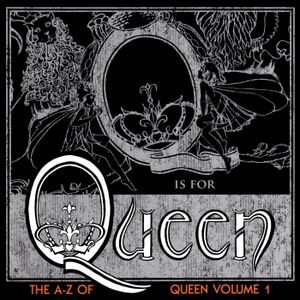 The A–Z of Queen, Volume 1