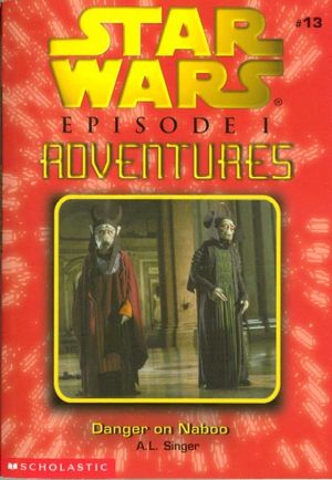 Danger on Naboo - Star Wars : Episode I Adventures, tome 13