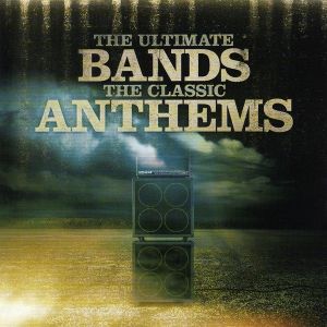 The Ultimate Bands: The Classic Anthems