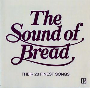 The Sound of Bread: Their 20 Finest Songs