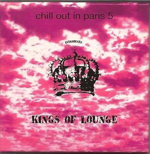 Chill Out in Paris 5 introduces Kings of Lounge