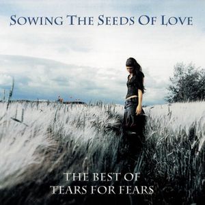 Sowing the Seeds of Love: The Best of Tears for Fears
