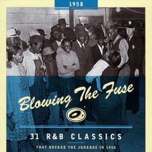 Blowing the Fuse: 31 R&B Classics That Rocked the Jukebox in 1958