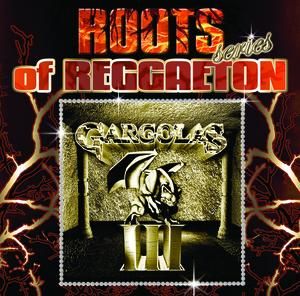 Roots of Reggaeton Series: Gárgolas, vol. 3