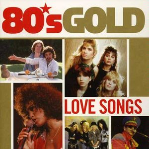 80’s Gold: Love Songs