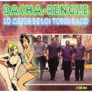 Bacha-rengue: Lo mejor de Los Toros Band