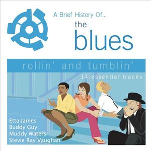 A Brief History of the Blues: Rollin' and Tumblin