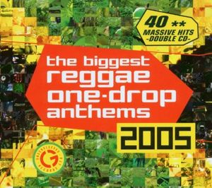 The Biggest Reggae One-Drop Anthems 2005