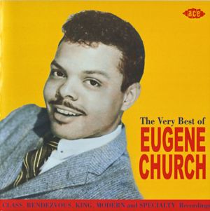 The Very Best of Eugene Church: Class, Rendezvous, King, Modern and Specialty Recordings
