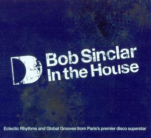 Bob Sinclar in the House