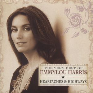 The Very Best of Emmylou Harris: Heartaches & Highways