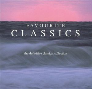 Favourite Classics: The Definitive Classical Collection