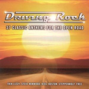 Driving Rock: 37 Classic Anthems for the Open Road