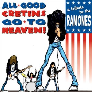 All Good Cretins Go to Heaven! A Tribute to the Ramones