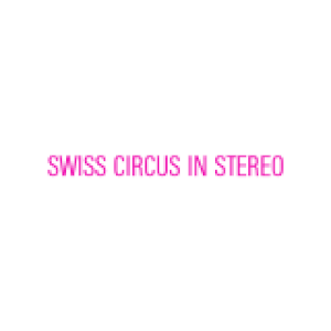 Swiss Circus in Stereo