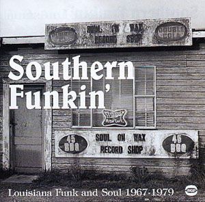 Southern Funkin’: Louisiana Funk and Soul 1967–1975