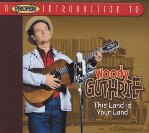 A Proper Introduction to Woody Guthrie: This Land Is Your Land