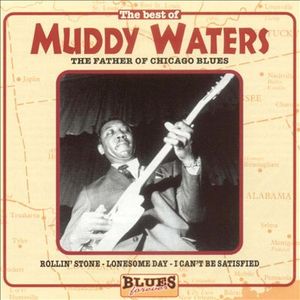 The Best of Muddy Waters: The Father of Chicago Blues