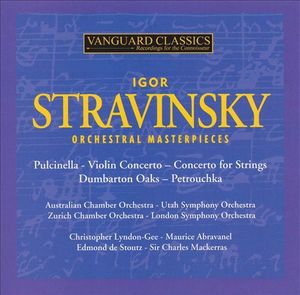 Orchestral Masterpieces: Pulcinella / Violin Concerto / Concerto for Strings / Dunbarton Oaks / Petrouchka