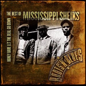 Honey Babe Let the Deal Go Down: The Best of Mississippi Sheiks
