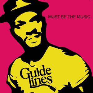 Guidelines: Must Be the Music